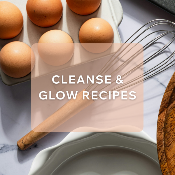 Cleanse & Glow Recipes